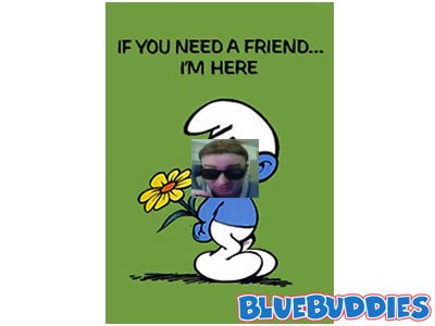 Name:  Smurfs_Posters_If_You_Need_A_Friend_I'm_Here.jpg
Views: 240
Size:  24.4 KB