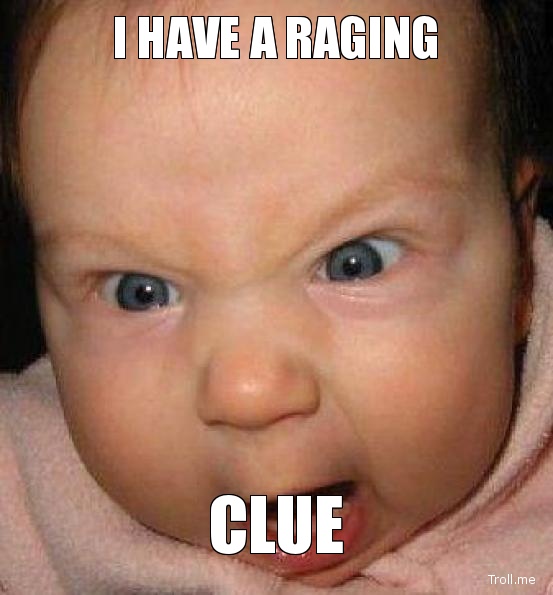 Name:  i-have-a-raging-clue.jpg
Views: 123
Size:  67.8 KB