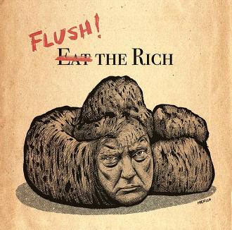 Click image for larger version

Name:	Flush-the-Rich.jpg
Views:	47
Size:	92.1 KB
ID:	29868173