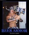 Click image for larger version

Name:	Beer Armor.jpg
Views:	85
Size:	37.3 KB
ID:	29106778